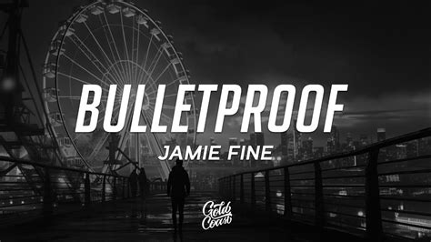bulletproof jamie fine lyrics